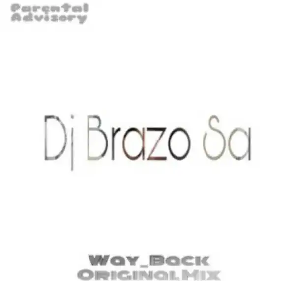 Dj Brazo SA - Way Back (Original Mix)